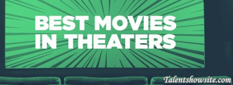Best Movies in Theaters Right Now To Watch | Download Now